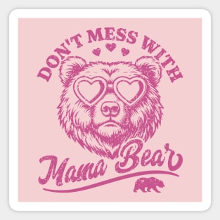 Don't Mess with Mama Bear - Funny Mother's Day Bear Magnet